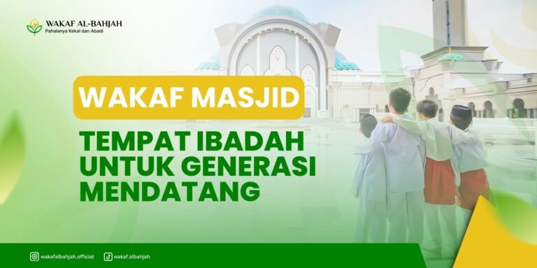 Wakaf Masjid: “Bangun Masjid, Bangun Kehidupan”